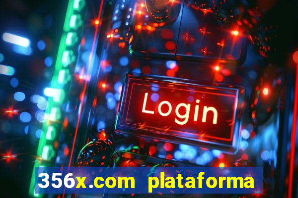 356x.com plataforma de jogos